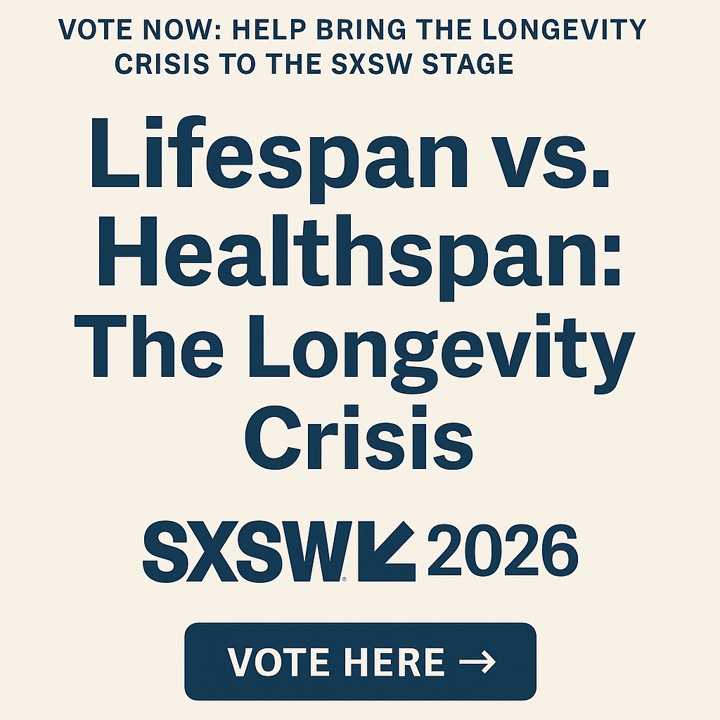 Why The Healthspan Gap Belongs On the SXSW 2026 Agenda